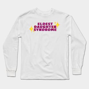 Eldest Daughter Syndrome Long Sleeve T-Shirt